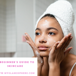 A Beginner's Guide To Skincare