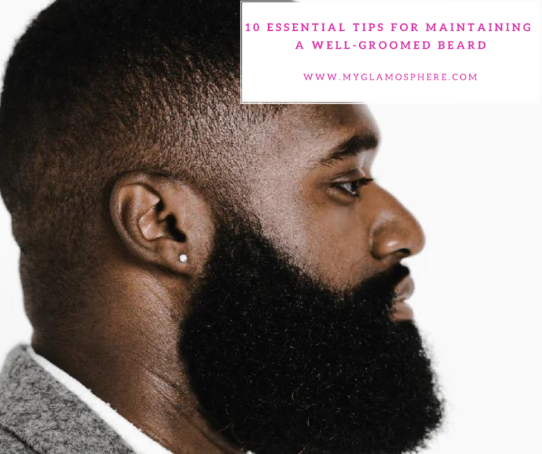 10 Essential Tips for Maintaining a Well-Groomed Beard