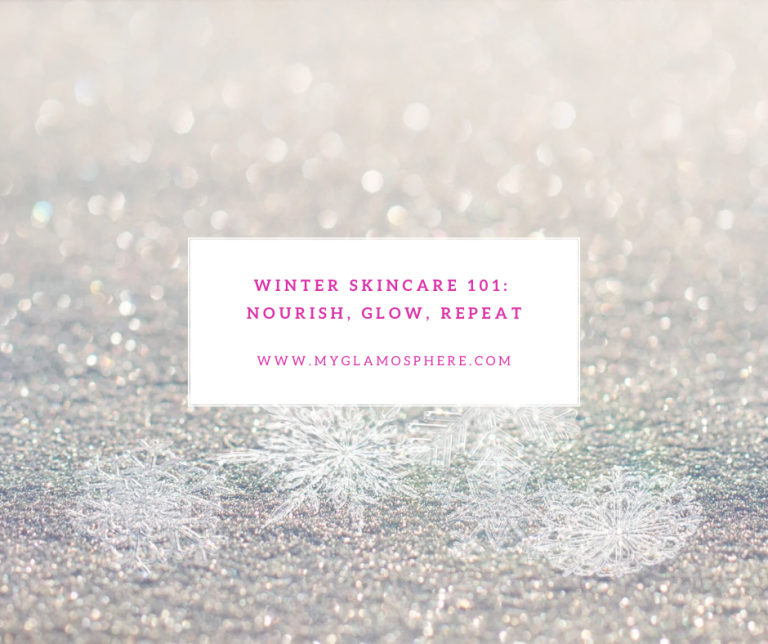 Winter Skincare 101: Nourish, Glow, Repeat