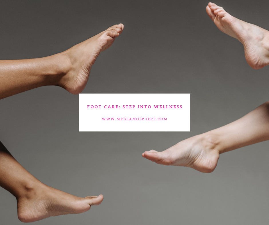 Foot Care: Step into Wellness