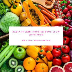 Radiant Skin: Nourish Your Glow With Food