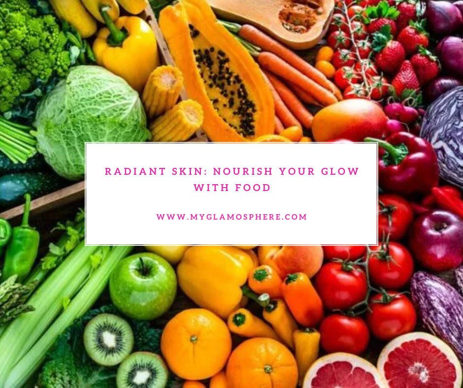 Radiant Skin: Nourish Your Glow With Food