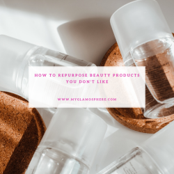 How To Repurpose Beauty Products You Don't Like